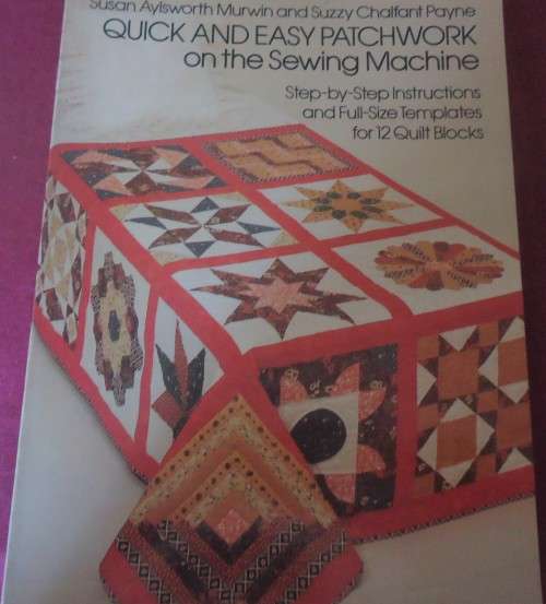 QUICK AND EASY PATCHWORK ON THE SEWING MACHINE - 64 PAGE SOFT COVER WITH FULL SIZE PATTERNS