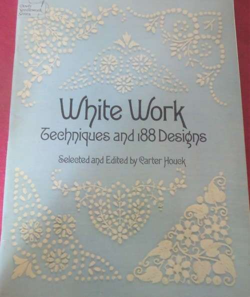 WHITE WORK - TECHNIQUES AND 188 DESIGNS EDITED BY CARTER HOUCK- 60 PAGE SOFT COVER