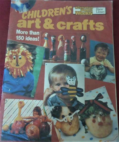 CHILDRENS ART & CRAFTS MORE THAN 150 IDEAS-AUSTRAILIAN WOMANS WEEKLY  132 PAGES WITH PATTERNS