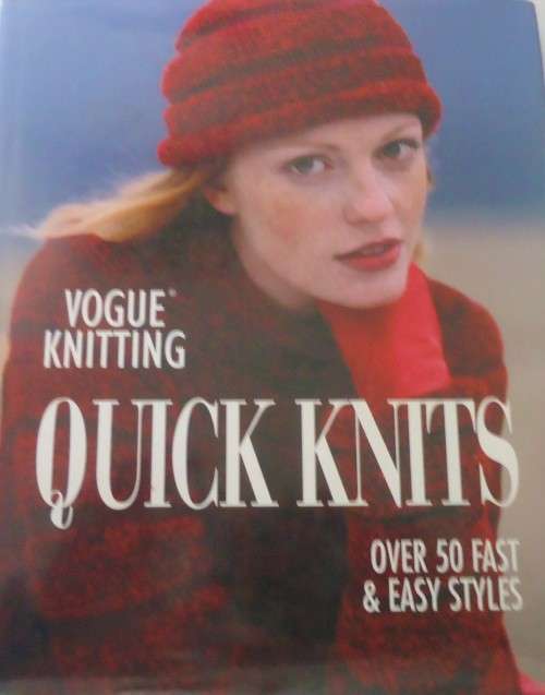 VOGUE KNITTING - QUICK KNITS - OVER 50 FAST & EASY STYLES - 164 PAGES HARD COVER WITH DUST JACKET
