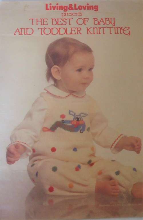 LIVING & LOVING PRESENTS THE BEST BABY & TODDLER KNITTING 1982 - 16 PAGES A4 SIZE