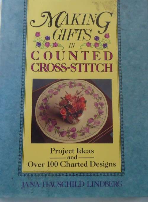 MAKING GIFTS IN COUNTED CROSS STITCH PROJECT IDEAS-JANA HAUSCHILD LINDBERG 132 PAGE HARD COVER+DUST