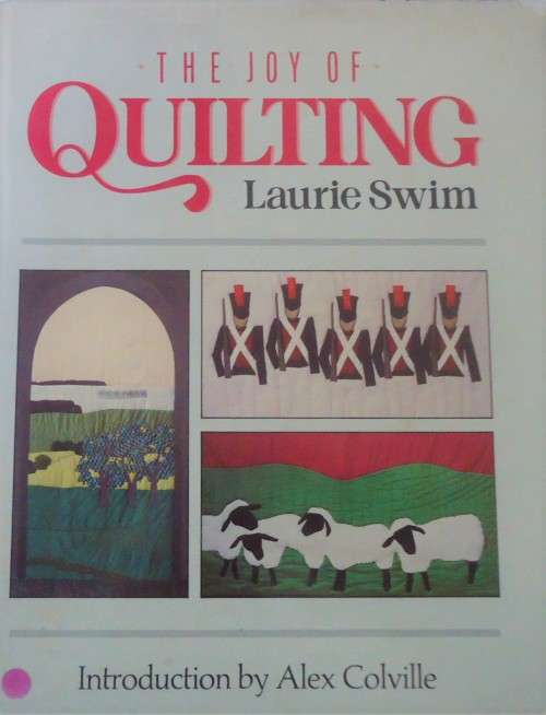 THE JOY OF QUILTING-LAURIE SWIM-100 PG HARDCOVER+DUSTJACKET-SPINE WORN