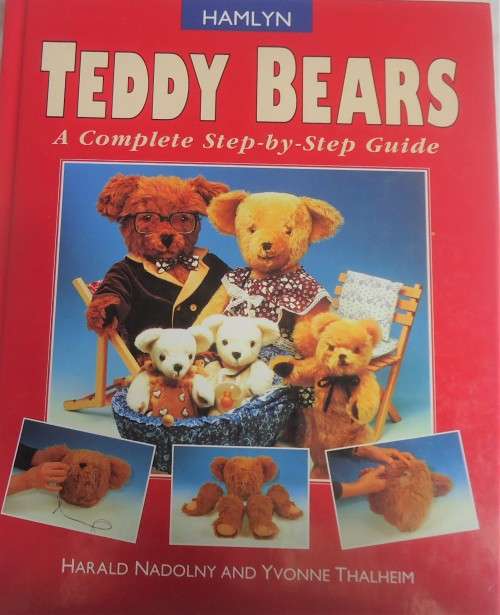 TEDDY BEARS-A COMPLETE STEP BY STEP GUIDE-HARALD NADOLNY & YVONNE THALHEIM- 84 PAGE HARD COVER