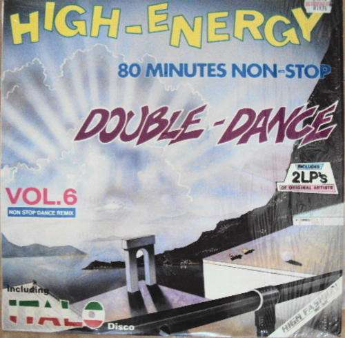 HIGH ENERGY  VOL 6 - 80 MINUTES NON-STOP DOUBLE DANCE - DOUBLE STEREO LP COMPLETE SET!