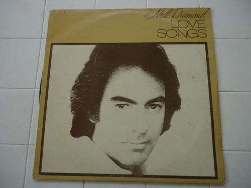 NEIL DIAMOND - "LOVE SONGS" 1981 STEREO LP IN GREAT CONDITION