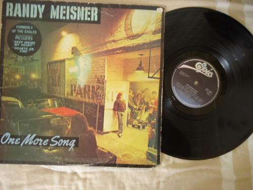 RANDY MEISENER (EX - EAGLES)- "ONE MORE SONG" - 1981 VINYL STEREO LP IN V/GOOD CONDITION