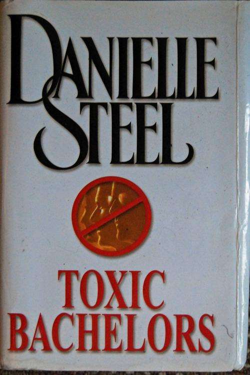 Toxic Bachelors - Danielle Steel