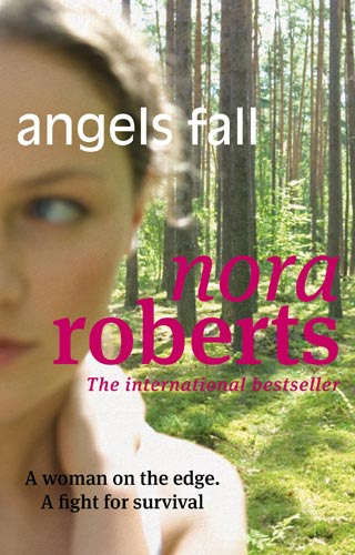 Angels Fall - Nora Roberts!  A woman on the edge and a fight for survival.....