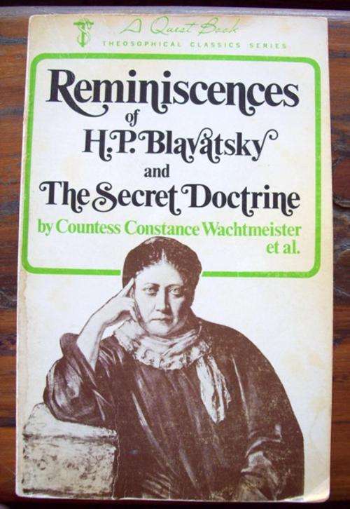 Reminiscences of H. P. Blavatsky and The Secret Doctrine - Countess Constance Wachtmeister et al.