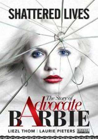 Shattered lives - The story of Advocate Barbie - Liezl Thom & Laurie Pieters