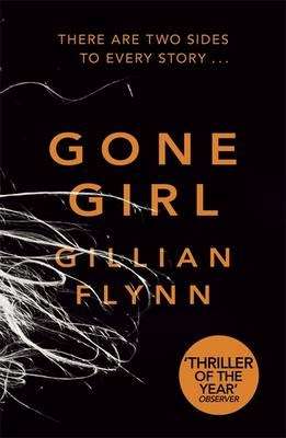 Gone Girl - Gillian Flynn - There are two sides to every story...........