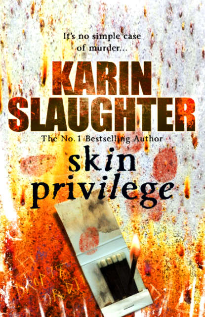 Skin Privilege.....Karin Slaughter.