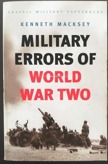 Military Errors of World War 2. Kenneth Macksey. Cassell Military Paperback. 2007.