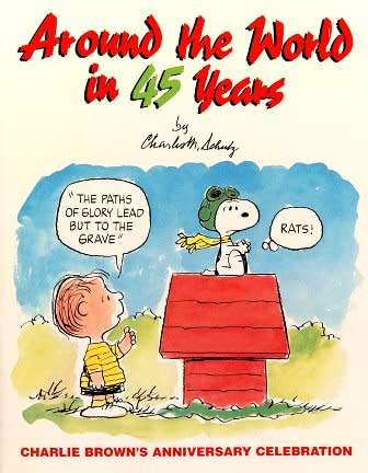 Around the World in 45 Years. Charlie Brown`s Anniversary Celebration. Charles M. Schulz.