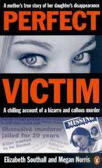 Perfect Victim - A mother's story of her daughter's disappearance and callous murder.