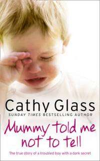 Mummy told me not to tell - Cathy Glass - A True Story.....