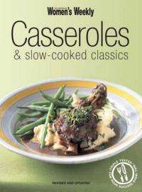 Casseroles and Slow-cooked Classics  - Australian Women's Weekly