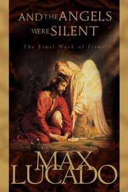 And The Angels Were Silent - Max Lucado