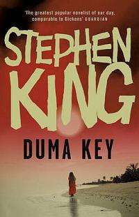 The Duma Key - Stephen King - Thrilling, terrifying and beautifully textured!