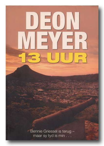 13 Uur deur Deon Meyer (1ste Druk 2008)