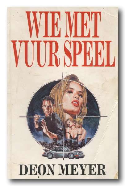 Wie met Vuur Speel deur Deon Meyer (Eerste Uitgawe 1994)