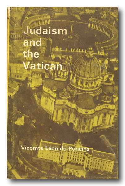 Judaism and the Vatican by Vicomte Leon de Poncins translated by T Tindal-Robertson (1967)
