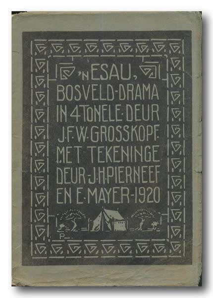 `n Esau, Bosveld-drama in vier tonele deur JFW Grosskopf, Pierneef, E. Mayer (3e Druk 1923)