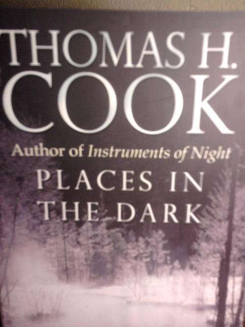 PLACES IN THE DARK - THOMAS H. COOK - POST FREE!