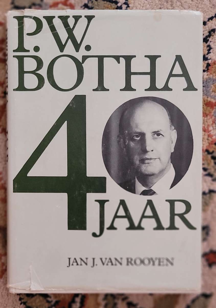 PW. BOTHA 40 JAAR -  JAN J. VAN ROOYEN