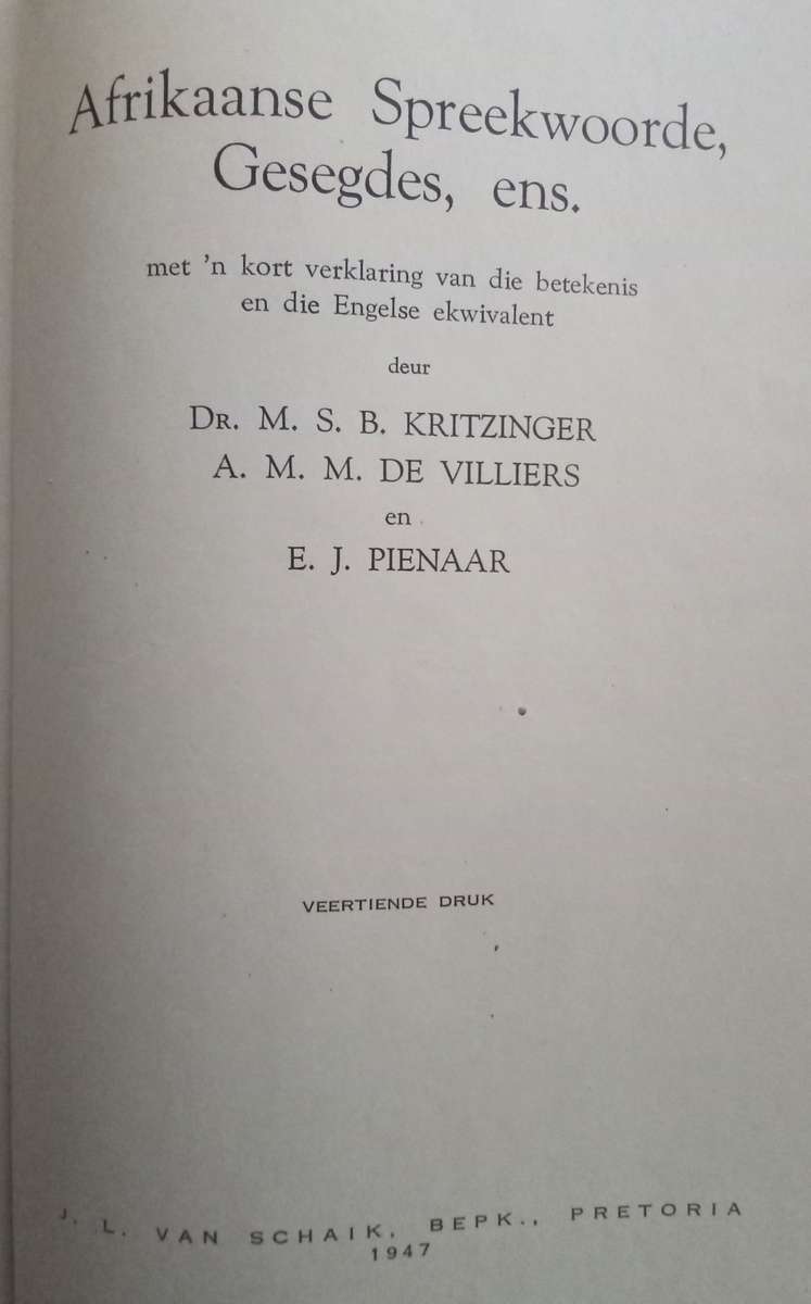 Afrikaanse Spreekwoorde, Gesegdes, ens. / Afrikaans Proverbs, Expressions, with English equivalents