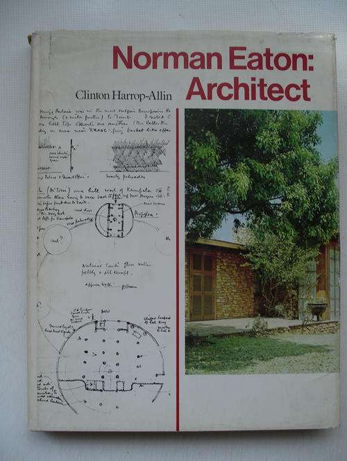 NORMAN EATON: ARCHITECT - 1ST EDITION - Foreword by Alexis Preller - NOW SCARCE