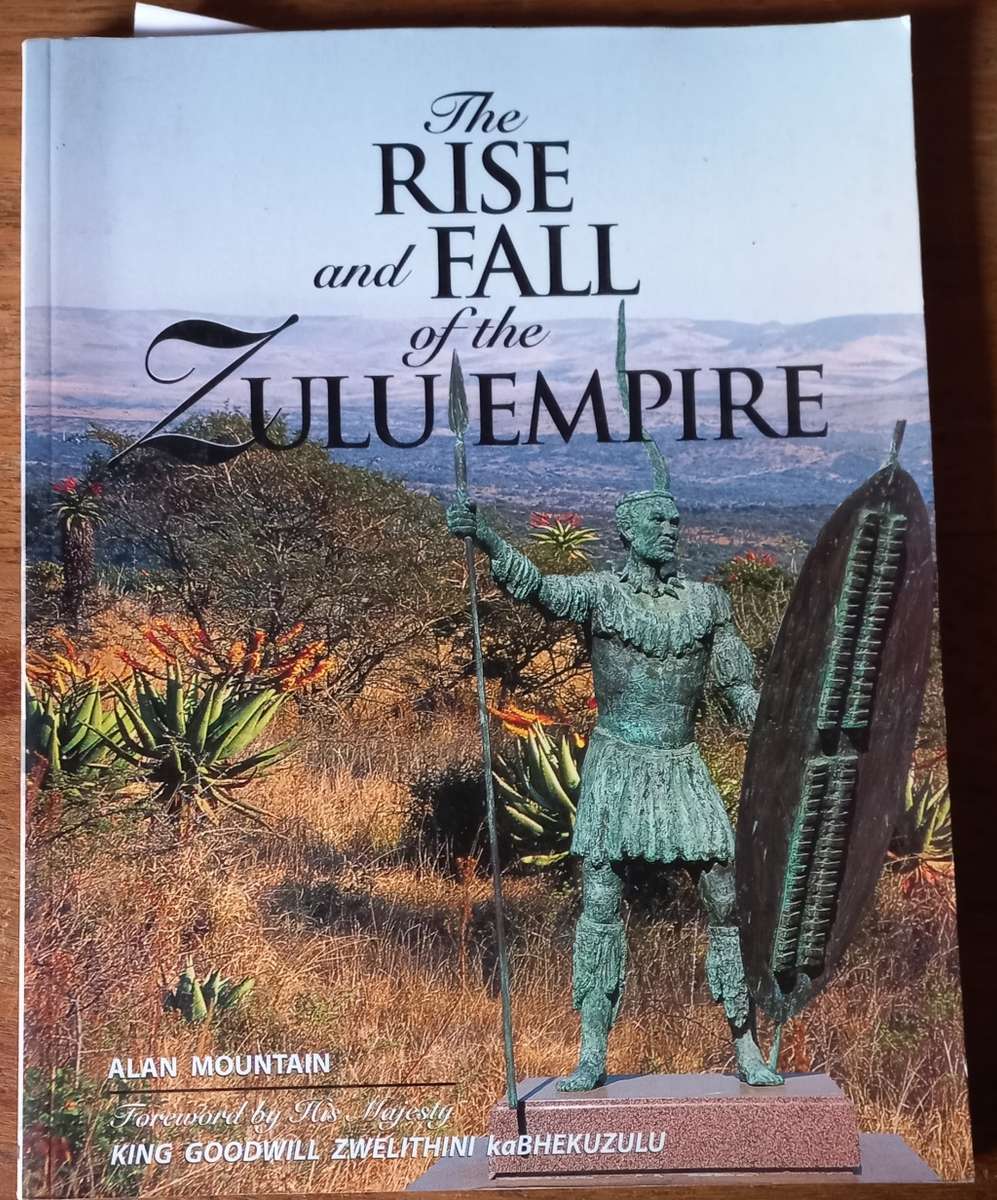 The rise and fall of the Zulu Empire - Alan Mountain