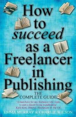 How to Succeed As A Freelancer In Publishing (Paperback)