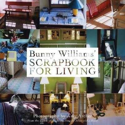 Bunny Williams` Scrapbook for Living (Hardcover)