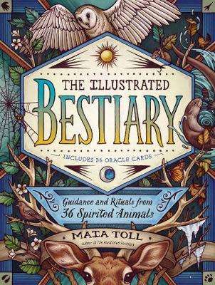 The Illustrated Bestiary - Guidance and Rituals from 36 Spirited Animals (Hardcover)