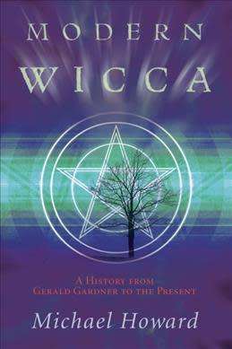 Modern Wicca : A History from Gardner to the Present