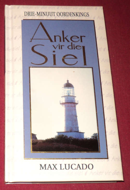 Max Lucado - Anker Vir Die Siel (Drie minuut oordenkings) (Boek)
