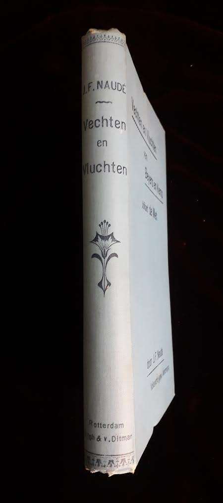 Boer War Collectable! Vechten en Vluchten van Beyers en Kemp bokant de Wet. JF Naude` 1903