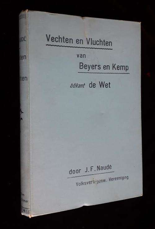 Boer War Collectable! Vechten en Vluchten van Beyers en Kemp bokant de Wet. JF Naude` 1903