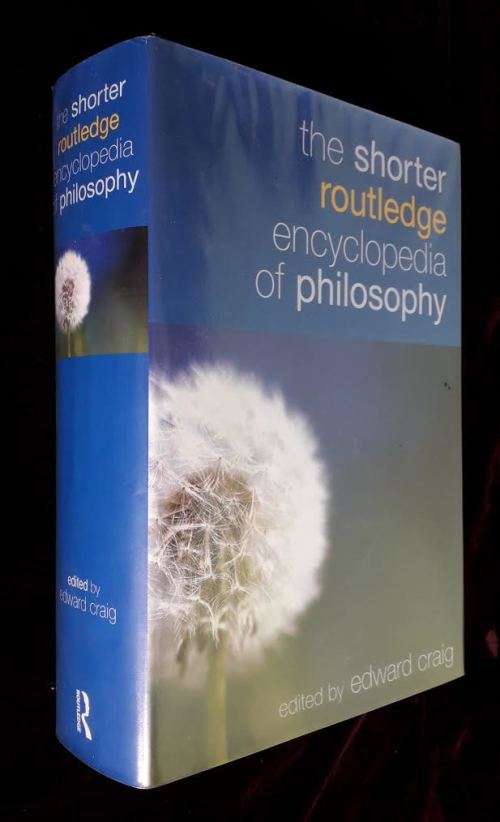 Shorter Routledge Encyclopedia of Philosophy edited by Edward Craig. First Publ 2005. 1077 pages.