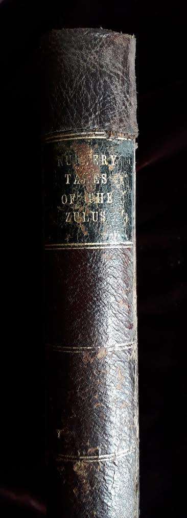 ZULU Africana. Nursery Tales, Traditions and Histories of the Zulus by the Rev. C Callaway, 1868.