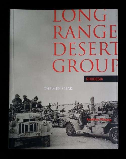 Rhodesia - Long Range Desert Group. The Men Speak. Jonathan Pittaway. 2002. Rare private publication