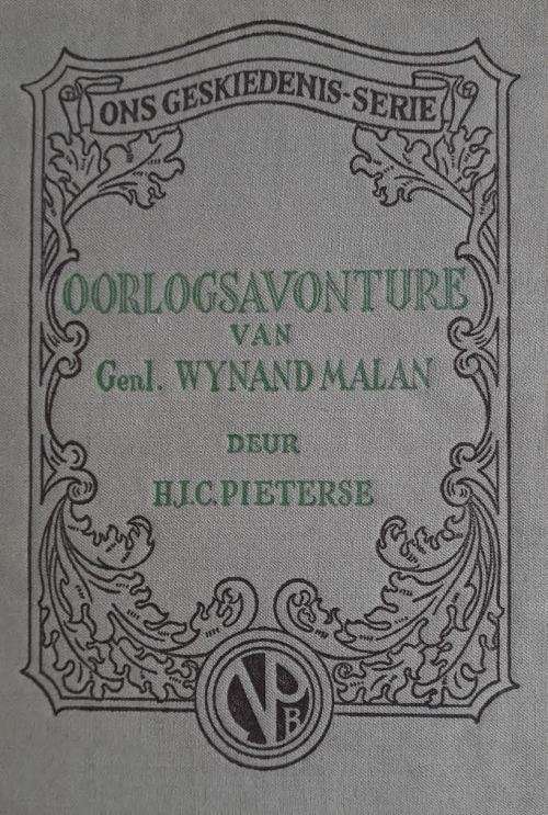 Oorlogsavonture van Genl. Wynand Malan deur HJC Pieterse. Nas Pers 1941.