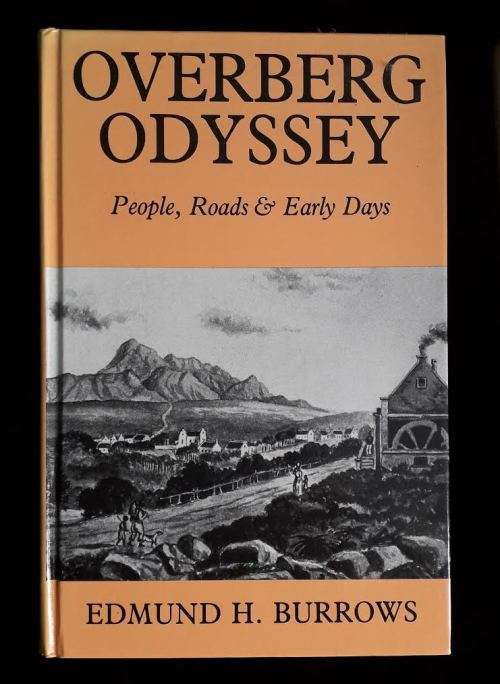 Overberg Odyssey (People, Roads and Early Days) - Edmund Burrows. 1994. Swellendam Trust.