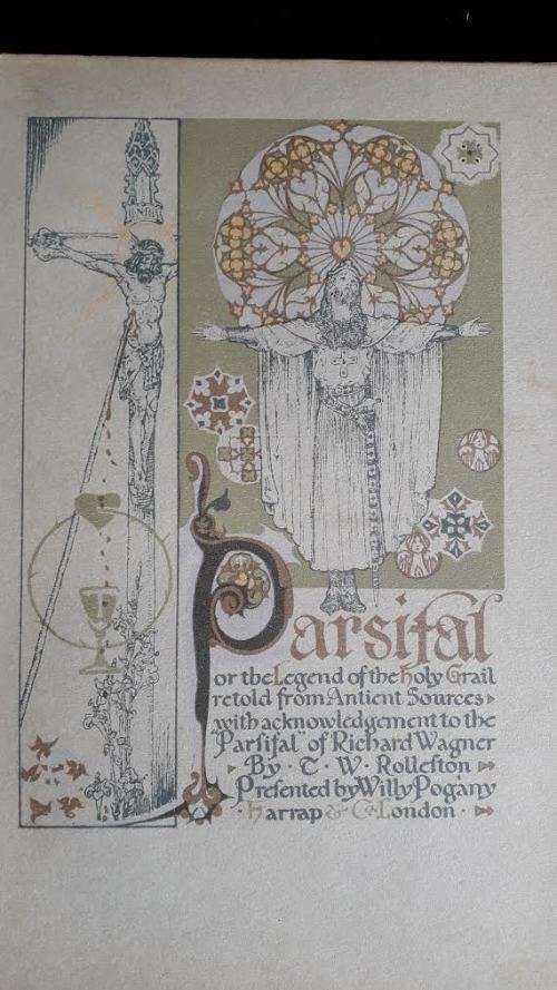 Wagners` Parsifal by CW Rolleston. Presented by Willy Pogany. Harrap and Co, 1912. Illustrated.