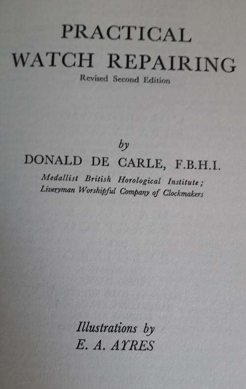 Practical Watch Repairing - Donald de Carle. 1964.