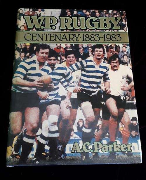 WP Rugby Centenary 1883-1983. AC Parker. Signed.