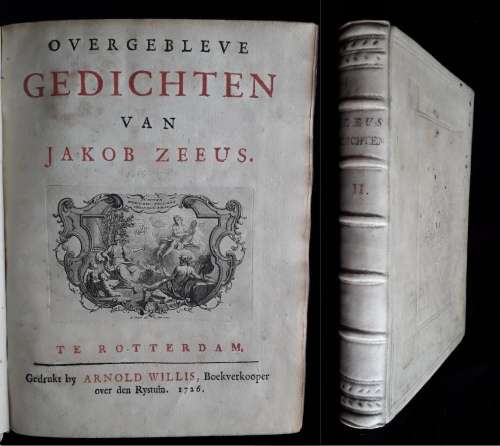 JAKOB ZEEUS, Overgeblewe gedichten, gedrukt by Arnold Willis, Rotterdam, 1726. RARE!!