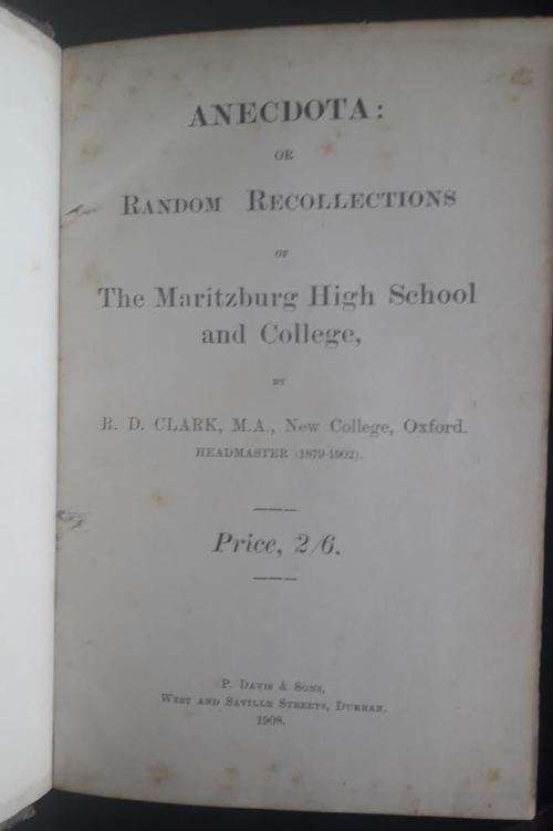 Anecdota, RD Clark, Headmaster Maritzburg College 1879 - 1902. Published 1908.
